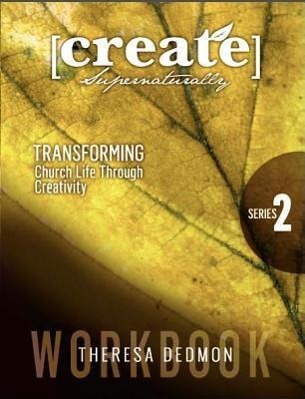 Vorderes Coverbild Create Supernaturally: Series 2 Workbook: Transforming Church Life Through Creativity