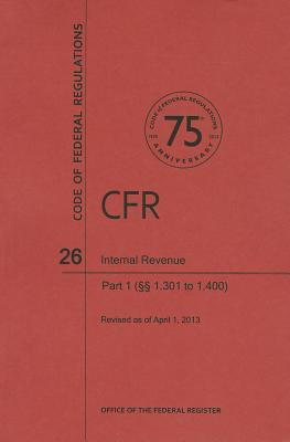 Vorderes Coverbild Code of Federal Regulations Title 26, Internal Revenue, Parts 1. 3011. 400, 2013