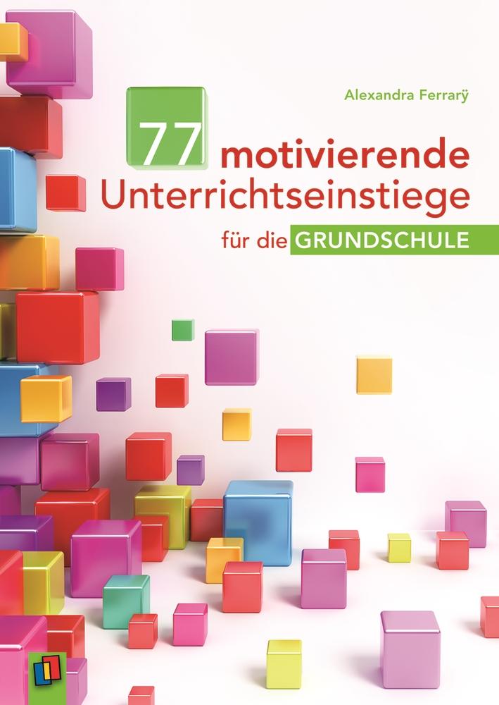 Vorderes Coverbild 77 motivierende Unterrichtseinstiege für die Grundschule