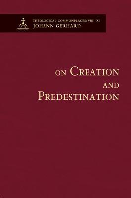 Vorderes Coverbild On Creation and Predestination - Theological Commonplaces