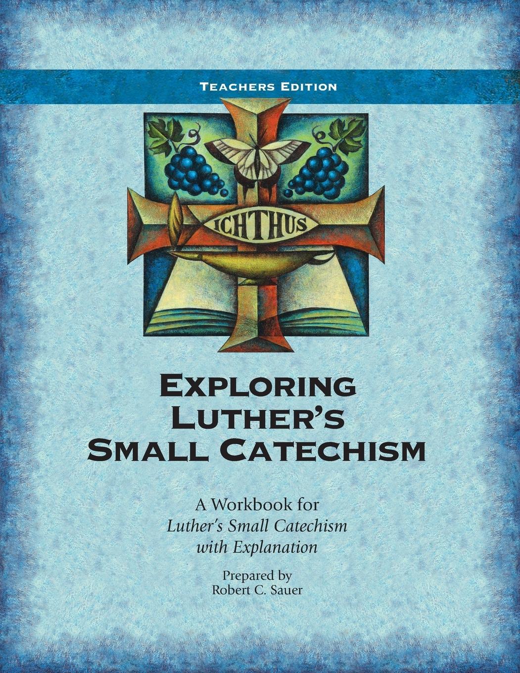 Vorderes Coverbild Exploring Luther's Small Catechism ESV - Teacher Book
