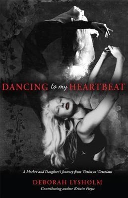 Vorderes Coverbild Dancing to My Heartbeat: A Mother and Daughter's Journey from Victim to Victorious