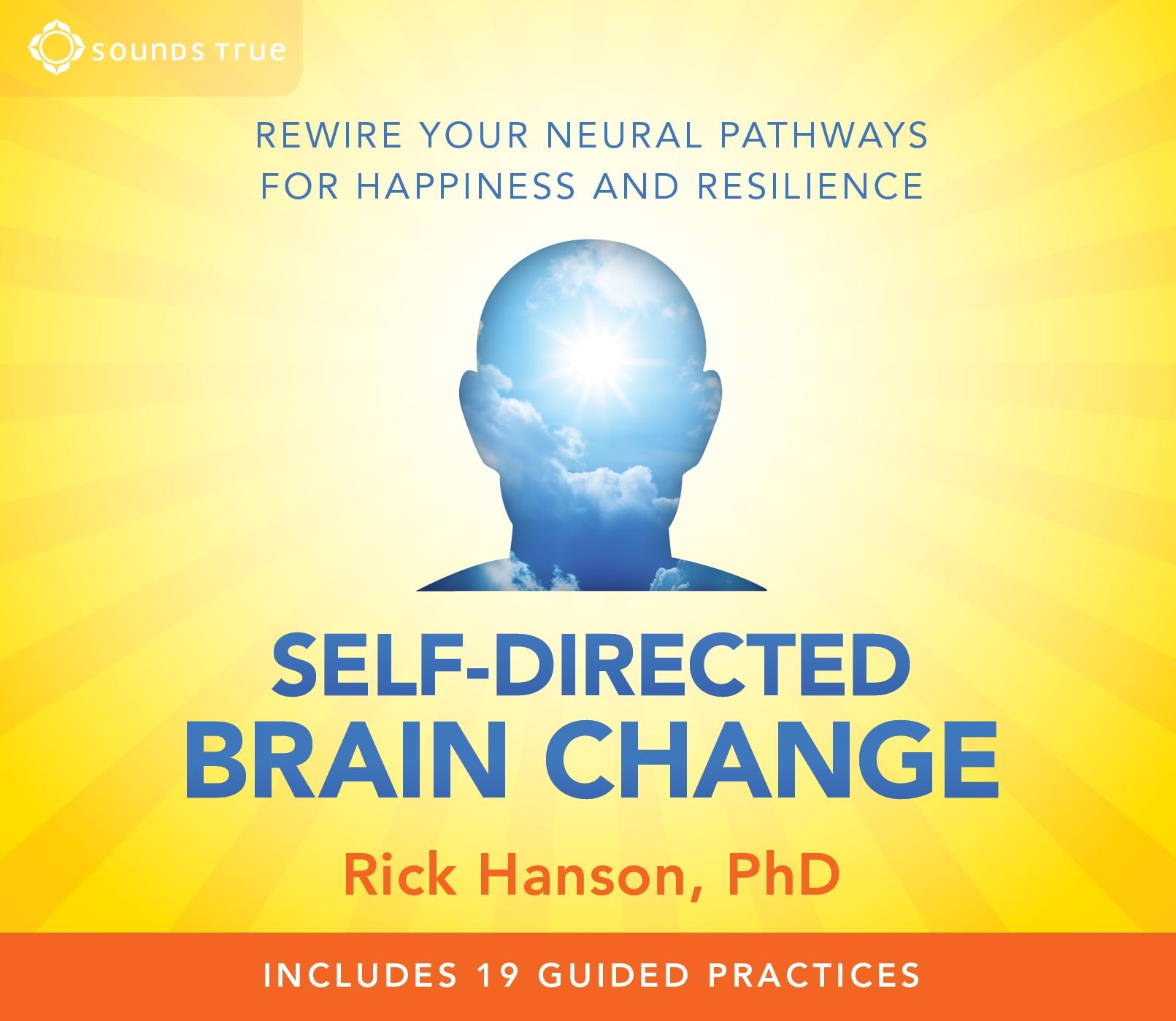 Vorderes Coverbild Self-Directed Brain Change: Rewire Your Neural Pathways for Happiness and Resilience