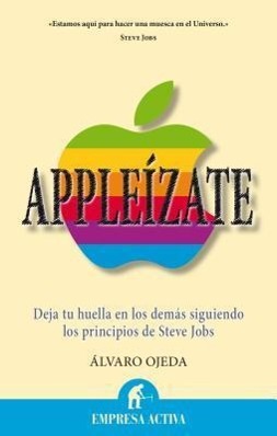 Vorderes Coverbild Appleizate: Deja Tu Huella en los Demas Siguiendo los Principios de Steve Jobs