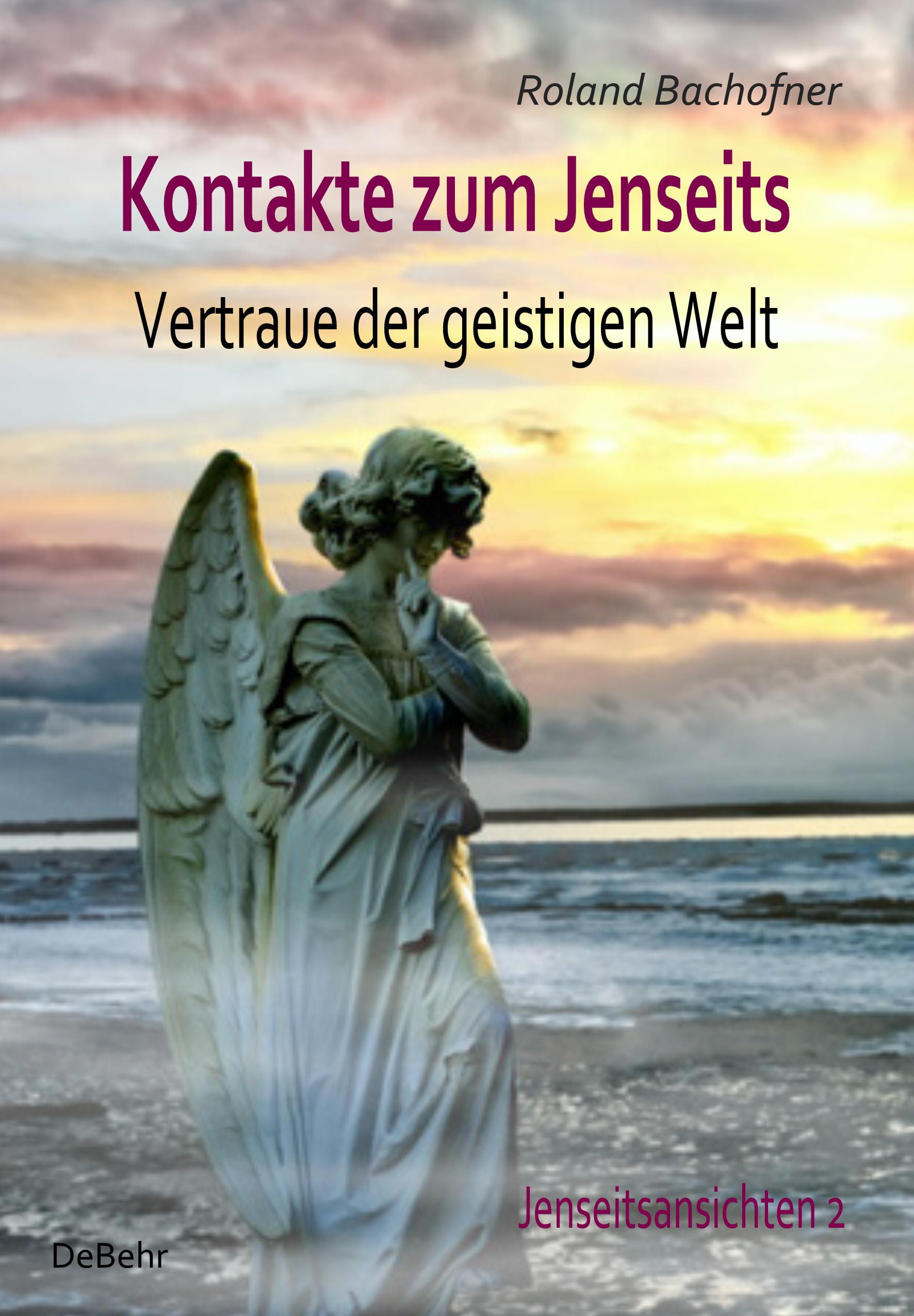Vorderes Coverbild Kontakte zum Jenseits - Vertraue der geistigen Welt - Jenseitsansichten 2