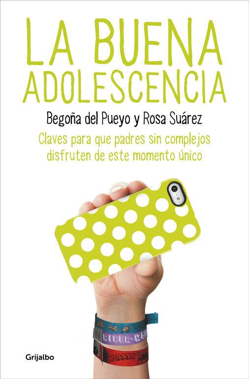 Vorderes Coverbild La buena adolescencia : claves para que padres sin complejos disfruten de este momento único