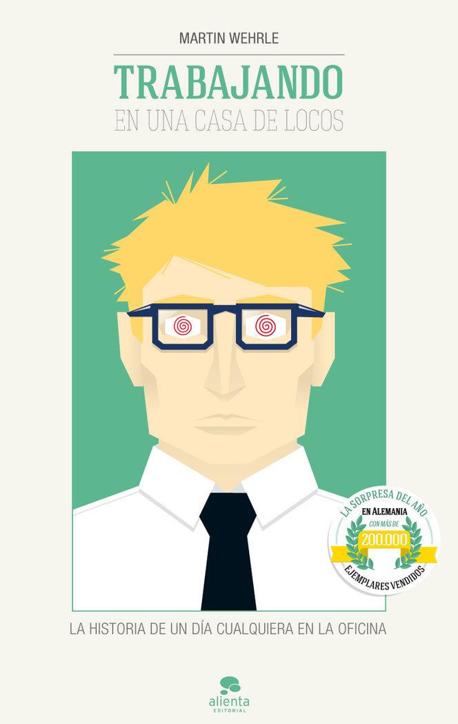 Vorderes Coverbild Trabajando en una casa de locos : historias de un día cualquiera en la oficina