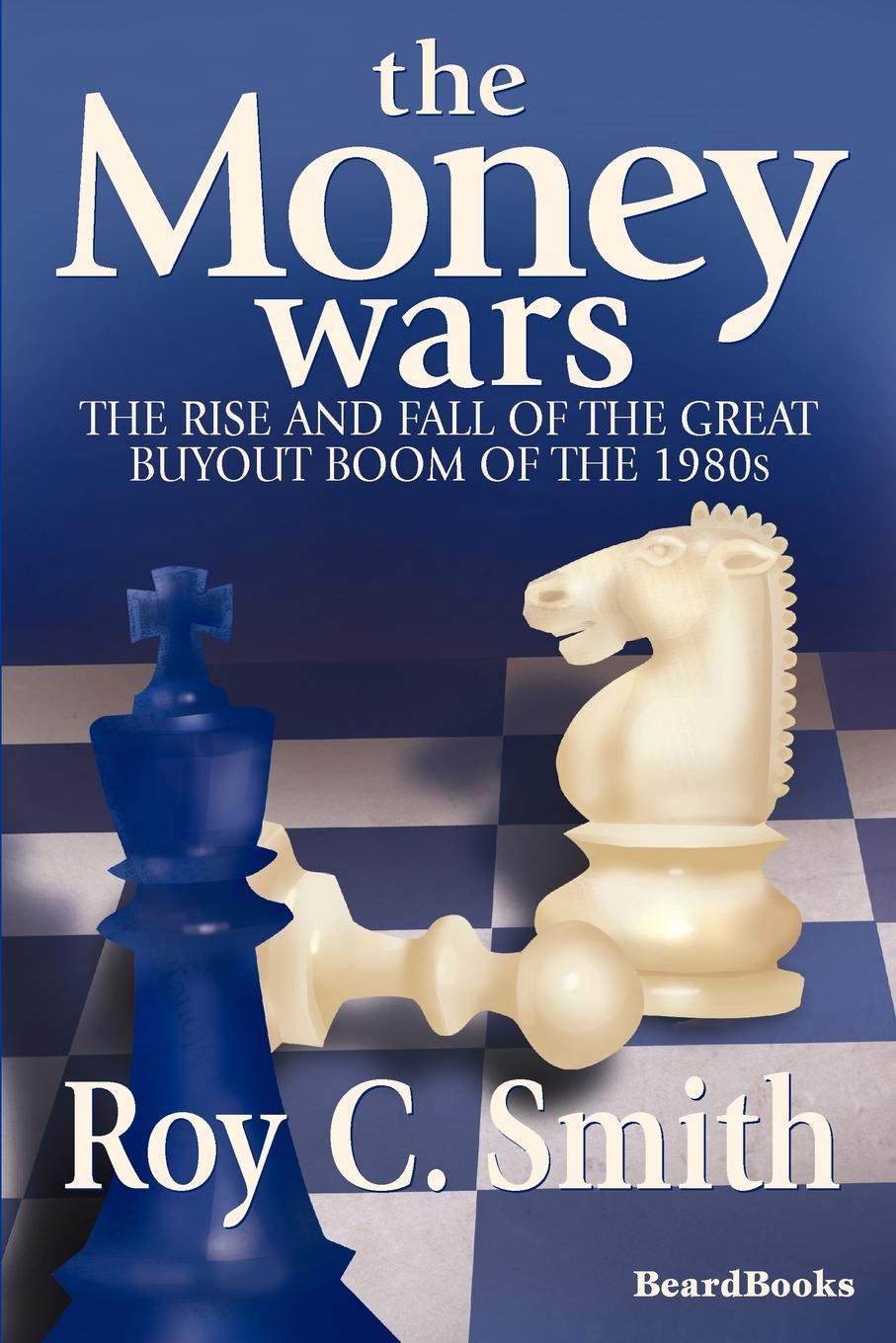 Vorderes Coverbild The Money Wars: The Rise & Fall of the Great Buyout Boom of the 1980s