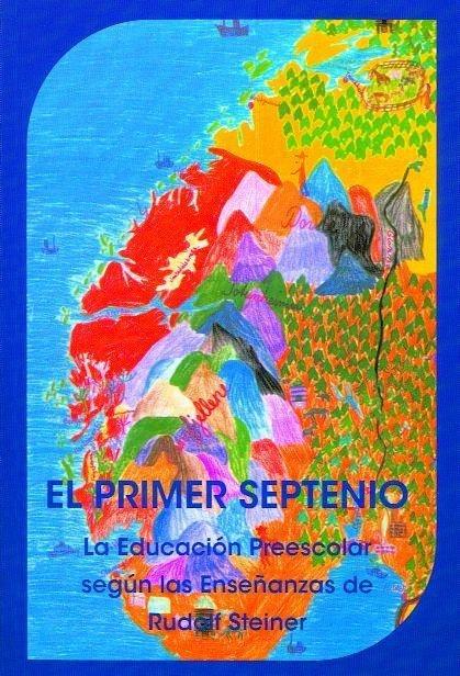 Vorderes Coverbild El primer septenio : la educación preescolar según las enseñanzas de Rudolf Steiner