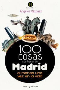 Vorderes Coverbild 100 cosas que hacer en Madrid : al menos una vez en la vida