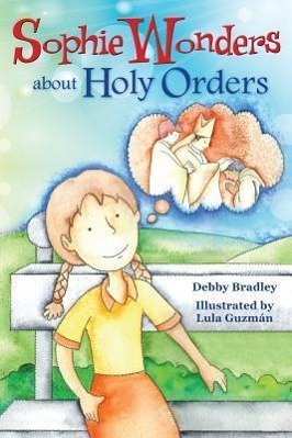 Vorderes Coverbild Sophie Wonders about Holy Orders
