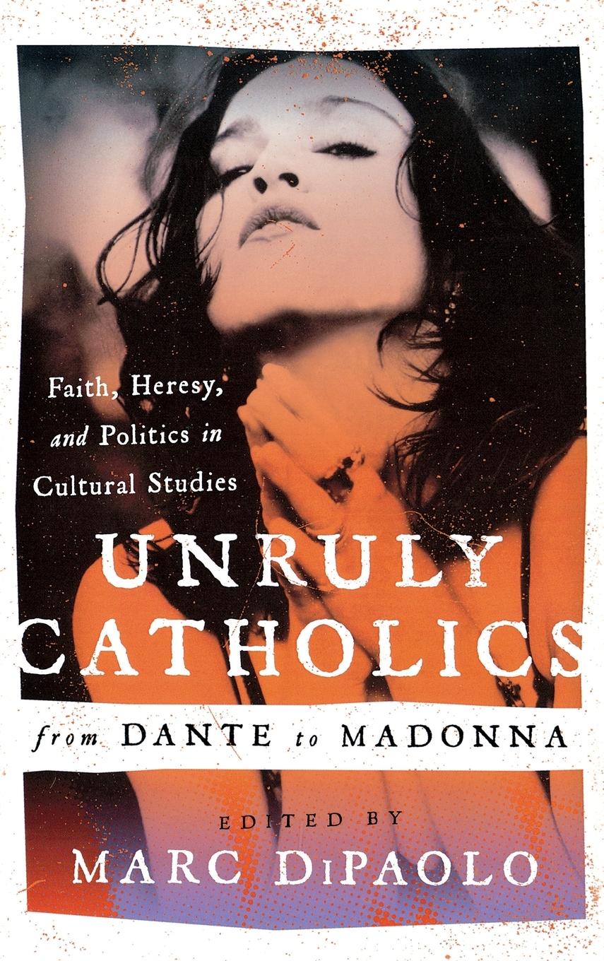 Vorderes Coverbild Unruly Catholics from Dante to Madonna