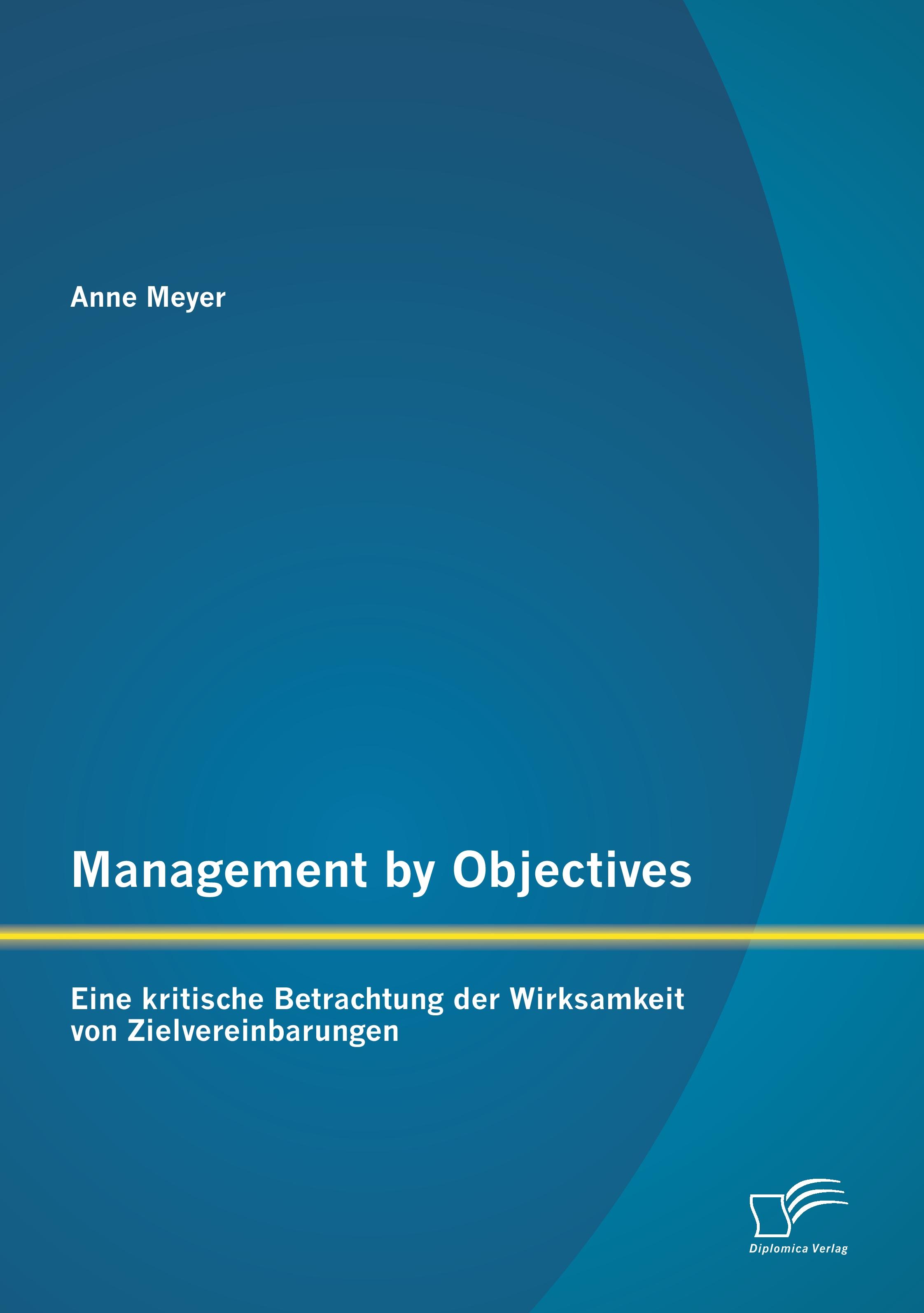 Vorderes Coverbild Management by Objectives: Eine kritische Betrachtung der Wirksamkeit von Zielvereinbarungen