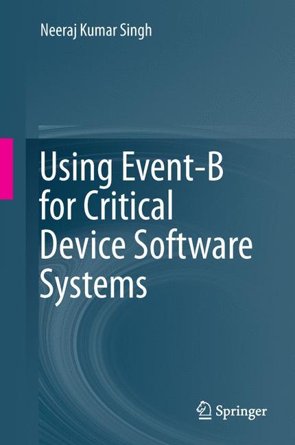 Vorderes Coverbild Using Event-B for Critical Device Software Systems