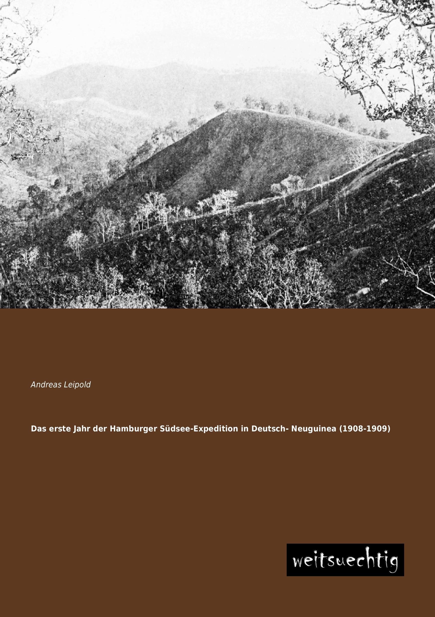 Vorderes Coverbild Das erste Jahr der Hamburger Südsee-Expedition in Deutsch- Neuguinea (1908-1909)