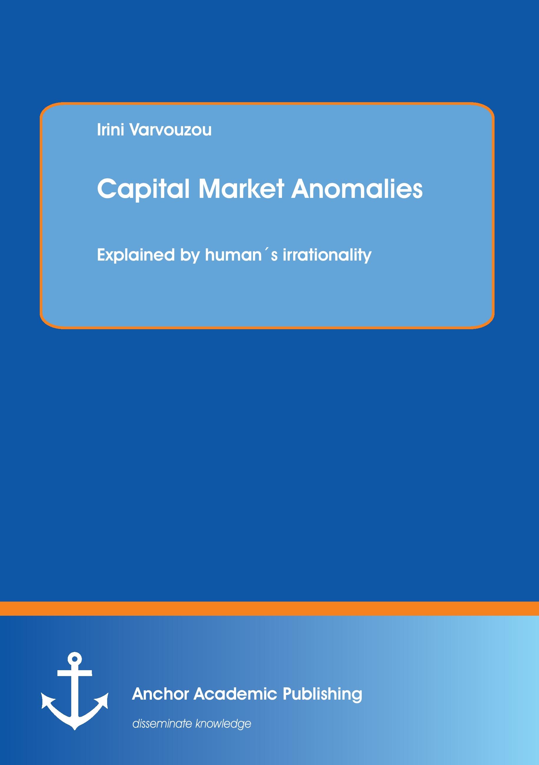 Vorderes Coverbild Capital Market Anomalies: Explained by human´s irrationality