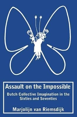 Vorderes Coverbild Assault on the Impossible: Dutch Collective Imagination in the Sixties and Seventies