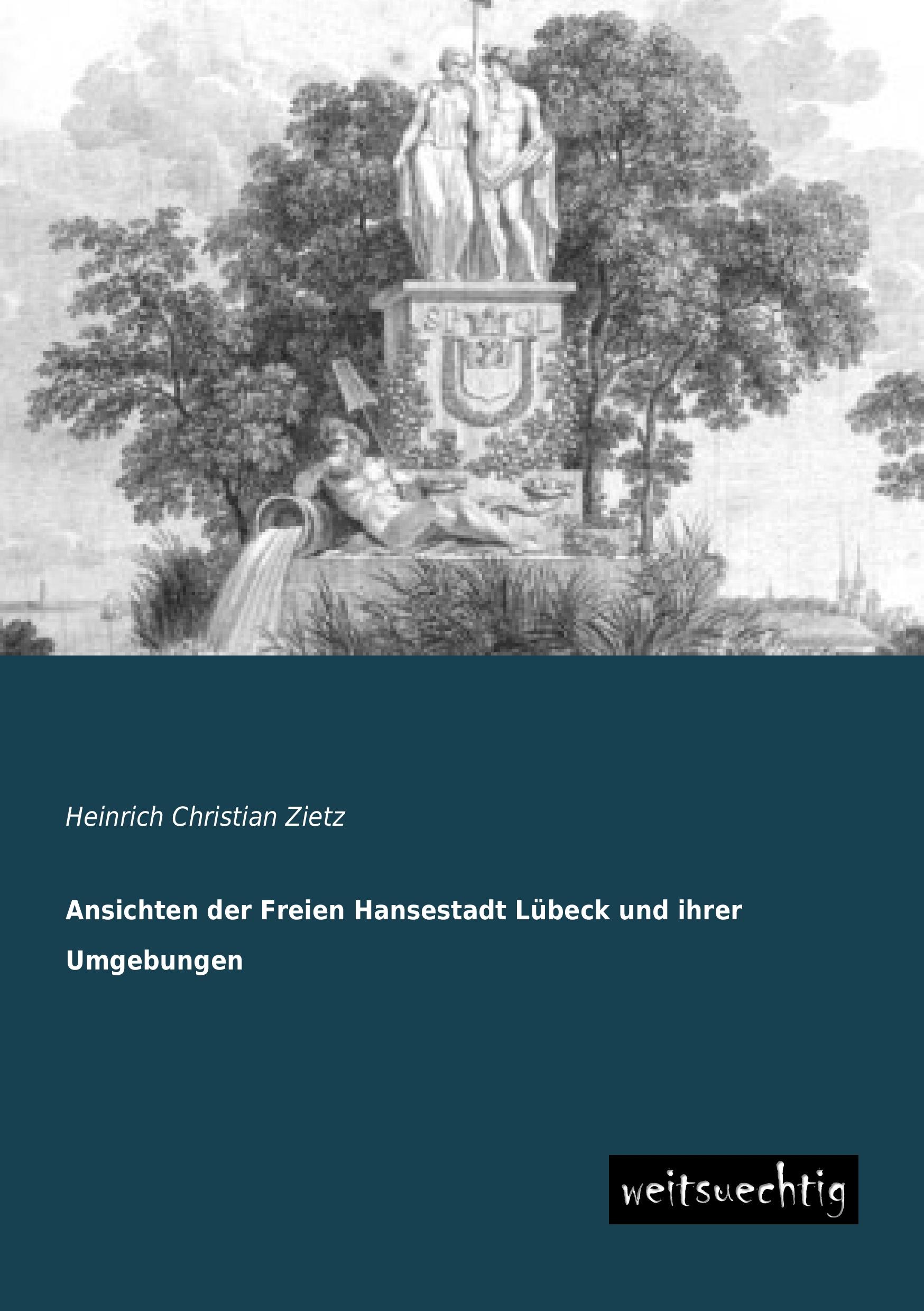 Vorderes Coverbild Ansichten der Freien Hansestadt Lübeck und ihrer Umgebungen