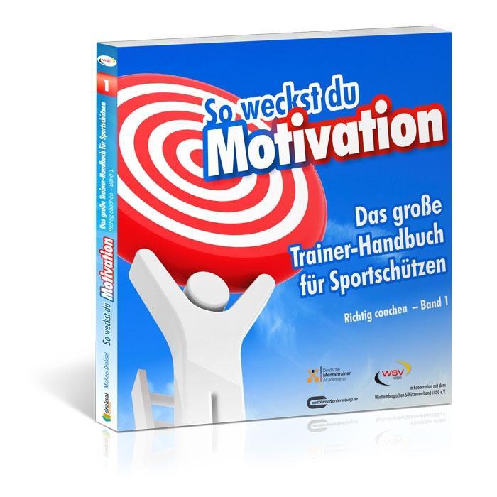 Vorderes Coverbild So weckst du Motivation. Das große Trainer-Handbuch für Sportschützen