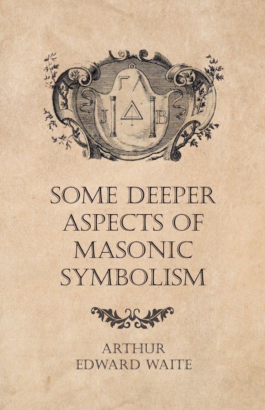 Vorderes Coverbild Some Deeper Aspects of Masonic Symbolism