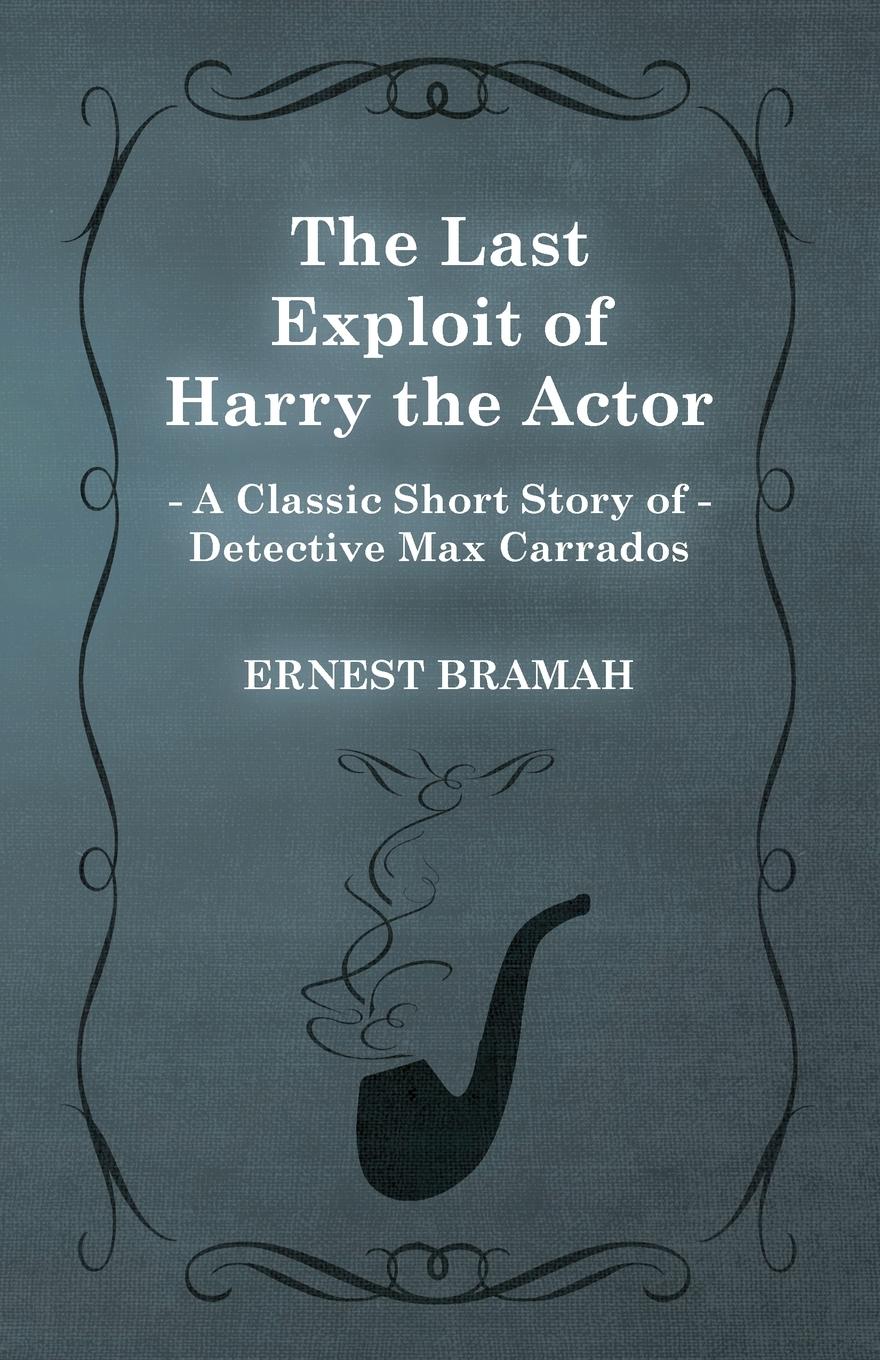 Vorderes Coverbild The Last Exploit of Harry the Actor (A Classic Short Story of Detective Max Carrados)