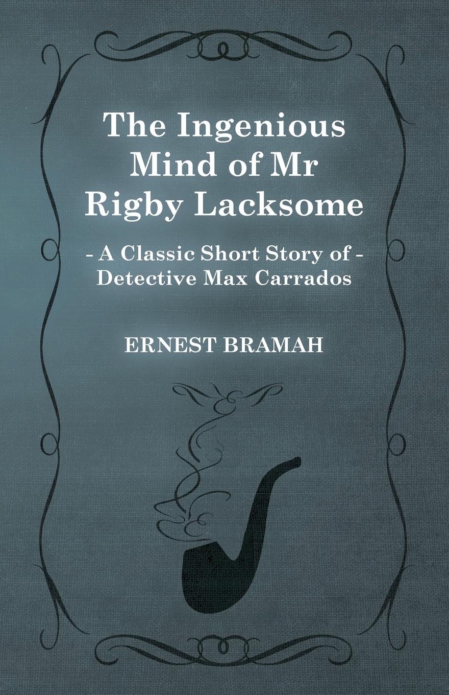 Vorderes Coverbild The Ingenious Mind of Mr Rigby Lacksome (A Classic Short Story of Detective Max Carrados)