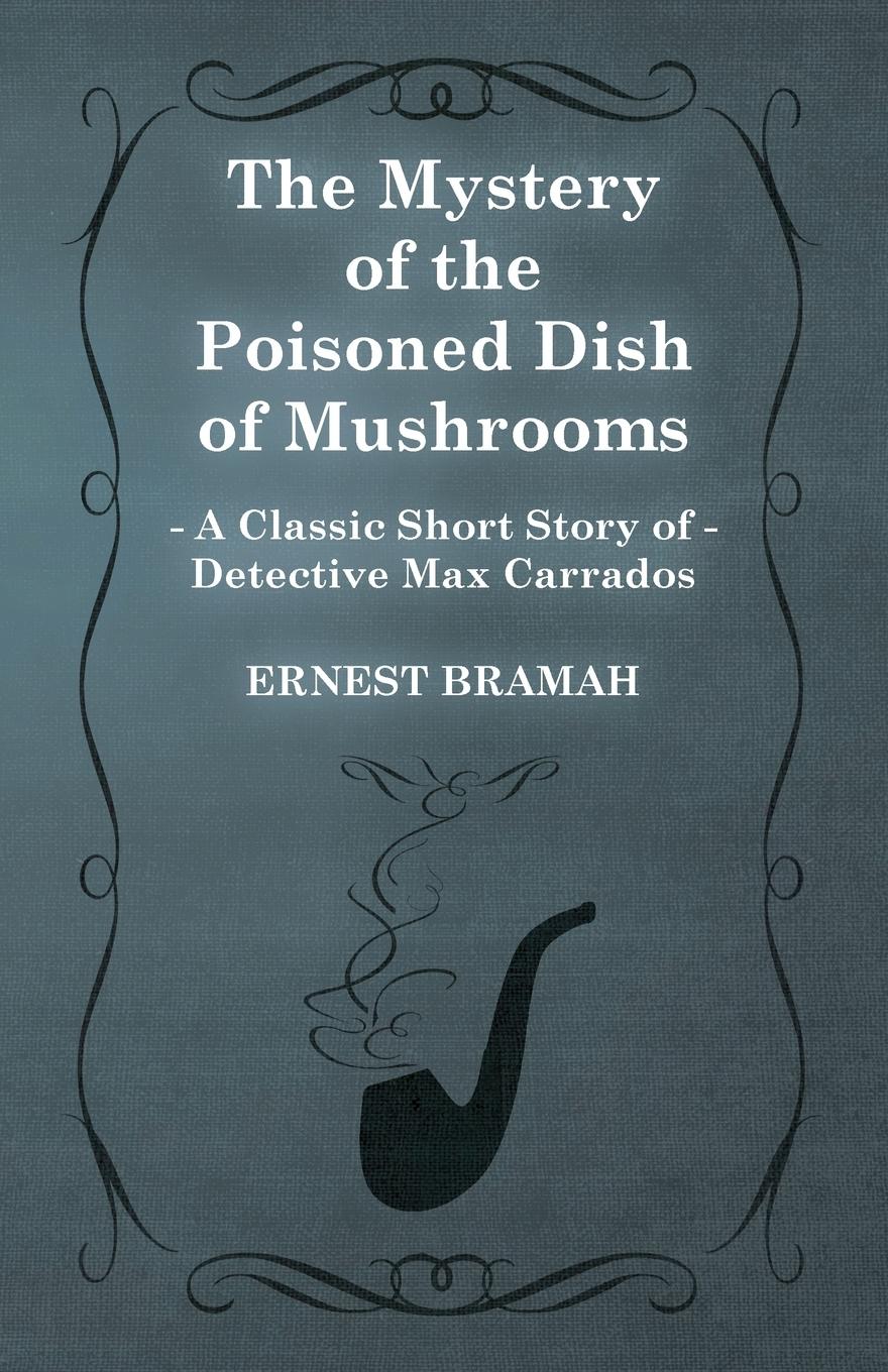 Vorderes Coverbild The Mystery of the Poisoned Dish of Mushrooms (A Classic Short Story of Detective Max Carrados)