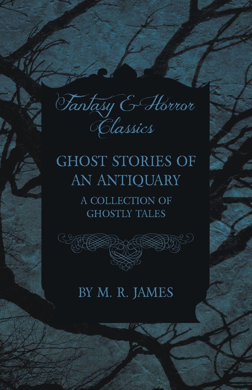 Vorderes Coverbild Ghost Stories of an Antiquary - A Collection of Ghostly Tales (Fantasy and Horror Classics)