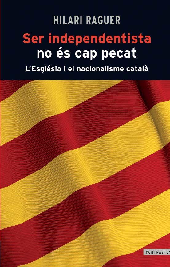 Vorderes Coverbild Ser independentista no és cap pecat : L'Església i el nacionalisme català