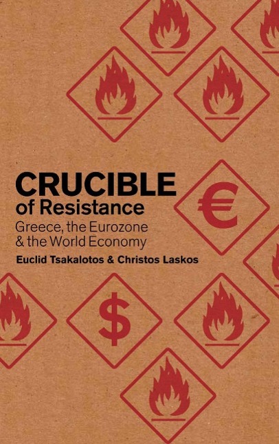 Vorderes Coverbild Crucible of Resistance: Greece, the Eurozone and the World Economic Crisis