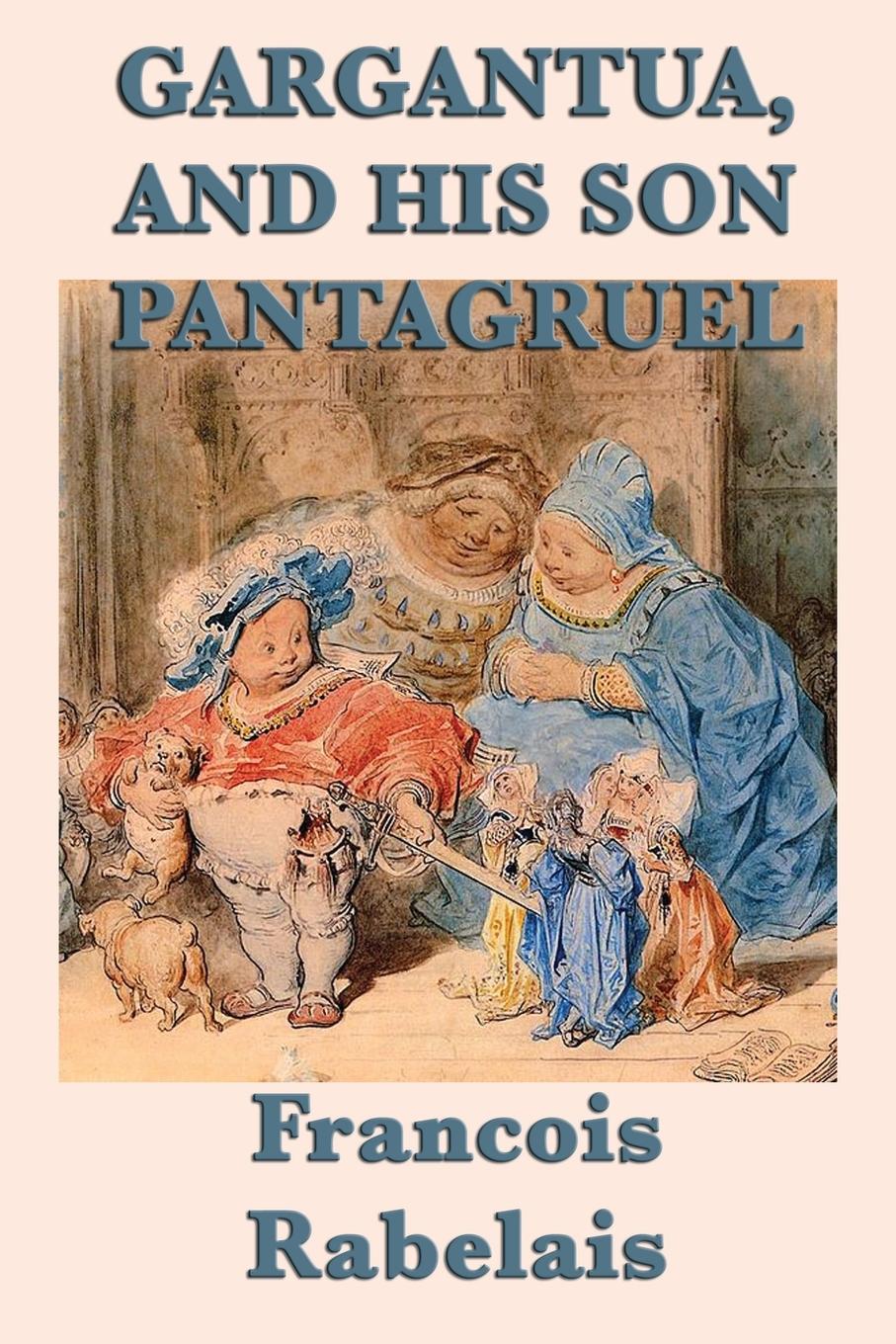 Vorderes Coverbild Gargantua, and His Son Pantagruel