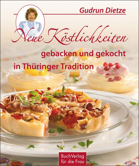 Vorderes Coverbild Neue Köstlichkeiten gebacken und gekocht in Thüringer Tradition