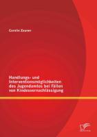 Vorderes Coverbild Handlungs- und Interventionsmöglichkeiten des Jugendamtes bei Fällen von Kindesvernachlässigung