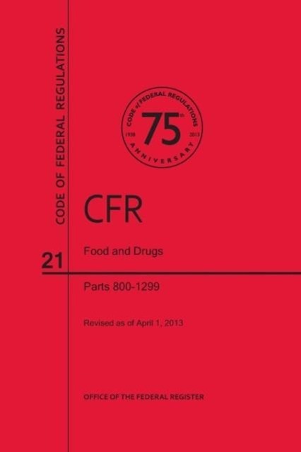 Vorderes Coverbild Code of Federal Regulations, Title 21, Food and Drugs, PT. 800-1299, Revised as of April 1, 2013