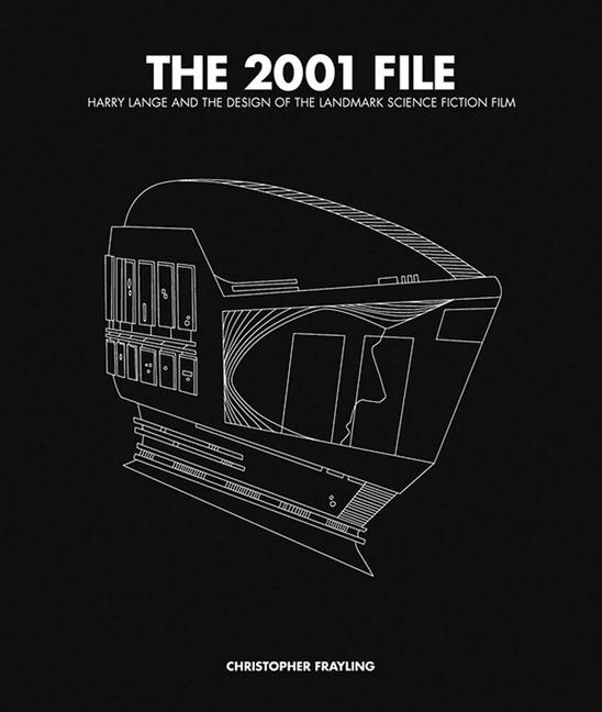 Vorderes Coverbild The 2001 File: Harry Lange and the Design of the Landmark Science Fiction Film
