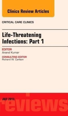 Vorderes Coverbild Life-Threatening Infections: Part 1, an Issue of Critical Care Clinics