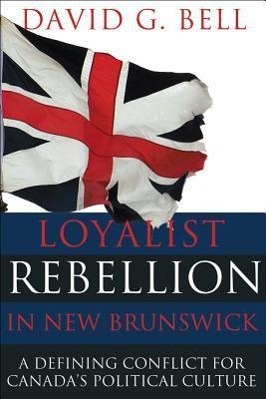 Vorderes Coverbild Loyalist Rebellion in New Brunswick