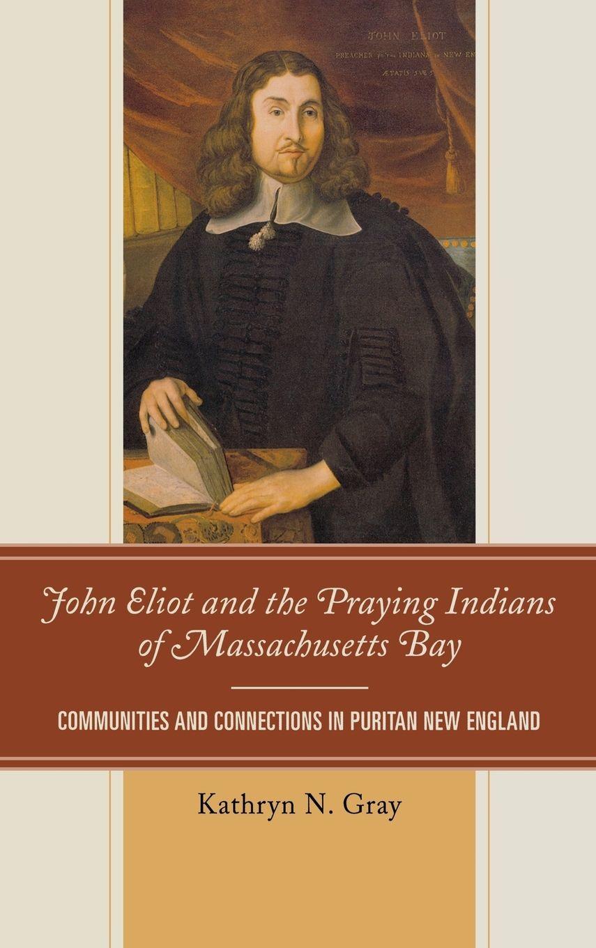 Vorderes Coverbild John Eliot and the Praying Indians of Massachusetts Bay
