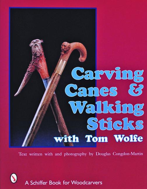 Vorderes Coverbild Carving Canes & Walking Sticks with Tom Wolfe