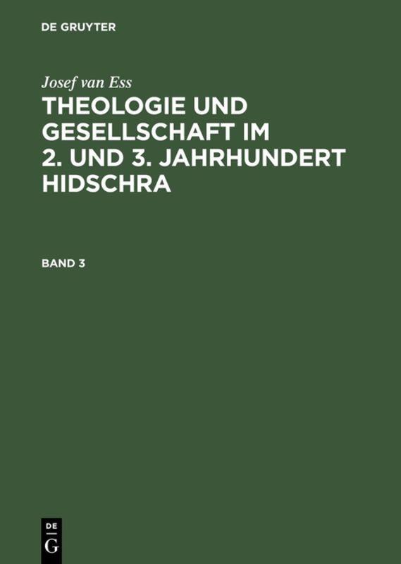 Vorderes Coverbild Josef van Ess: Theologie und Gesellschaft im 2. und 3. Jahrhundert Hidschra. Band 3