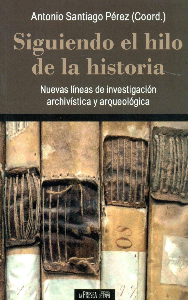 Vorderes Coverbild Siguiendo el hilo de la historia : nuevas líneas de investigación archivística y arqueológica