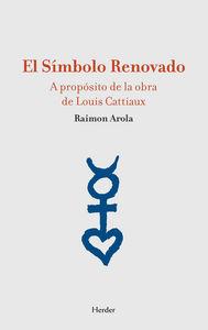 Vorderes Coverbild El símbolo renovado : a propósito de la obra de Louis Cattiaux