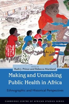 Vorderes Coverbild Making and Unmaking Public Health in Africa