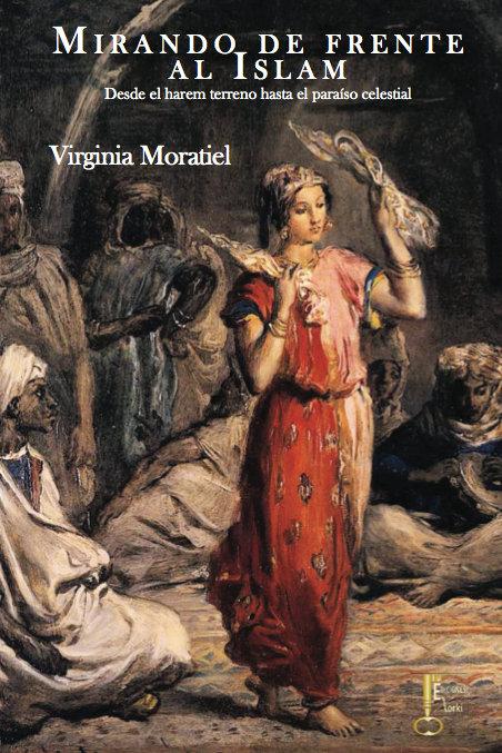 Vorderes Coverbild Mirando de frente al Islam : desde el harem terreno hasta el paraíso celestial