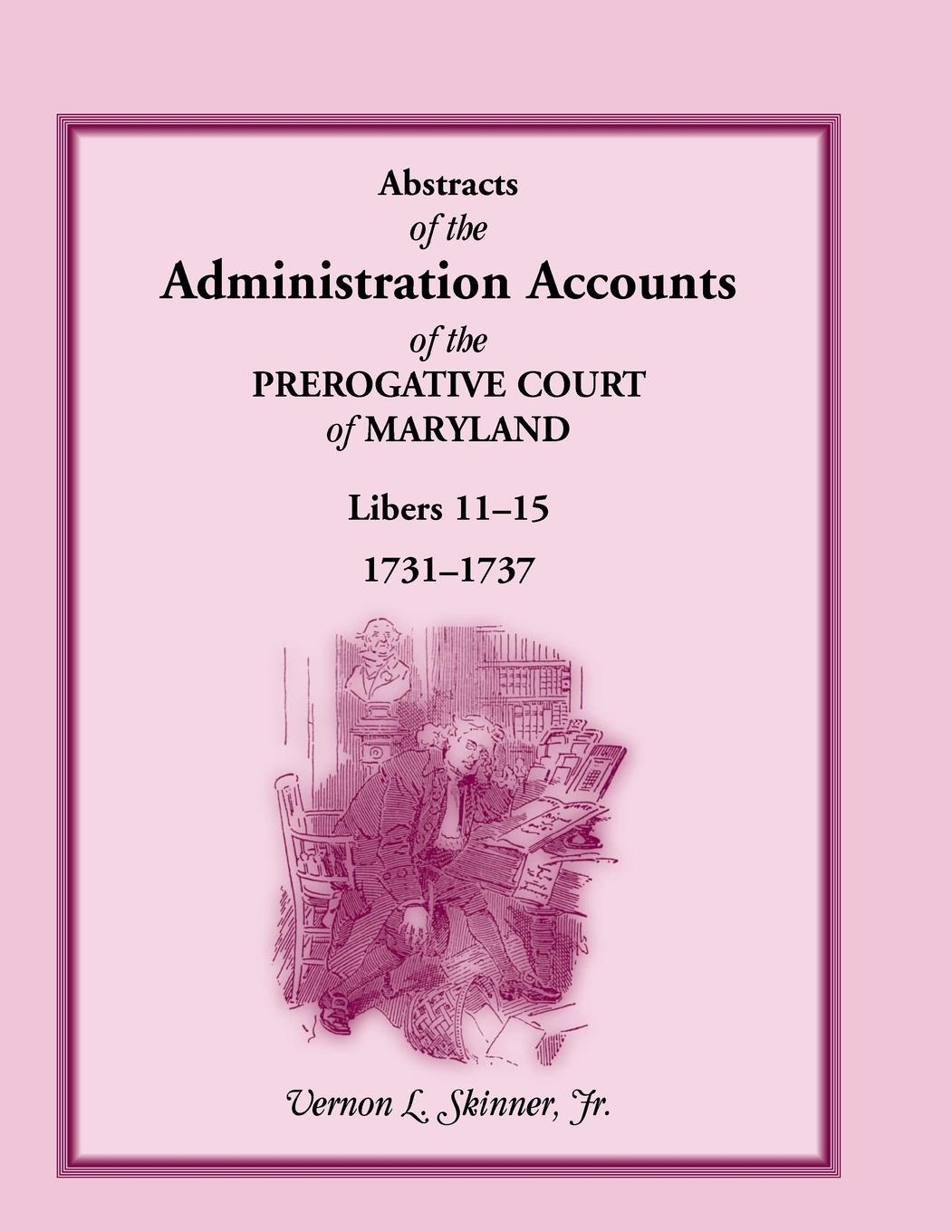 Vorderes Coverbild Abstracts of the Administration Accounts of the Prerogative Court of Maryland, 1731-1737, Libers 11-15