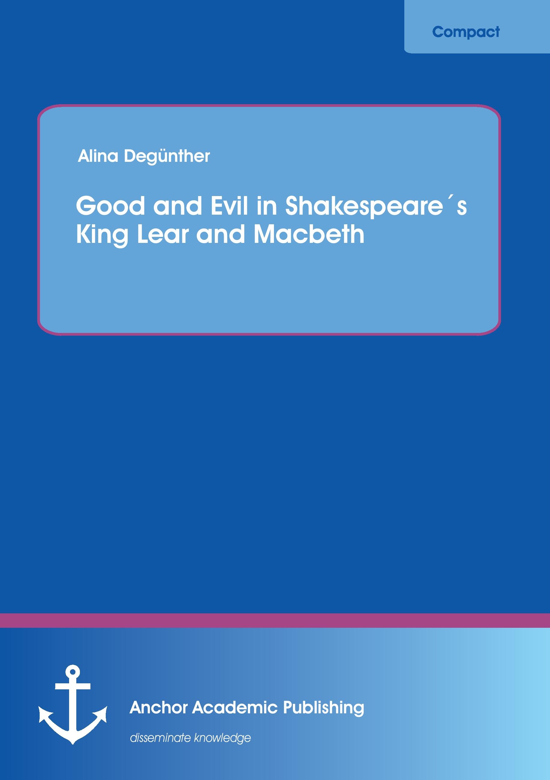 Vorderes Coverbild Good and Evil in Shakespeare´s King Lear and Macbeth