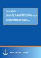 Vorderes Coverbild Does an unconditional basic income provide higher effectiveness and efficiency? An Analysis of the social security systems of Germany, Sweden and the United Kingdom