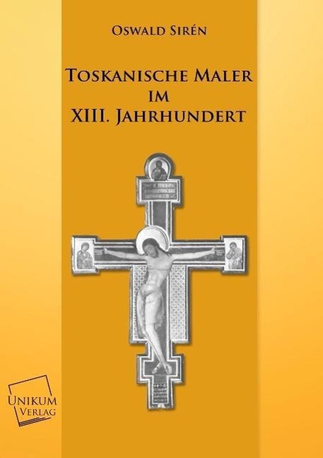 Vorderes Coverbild Toskanische Maler im XIII. Jahrhundert