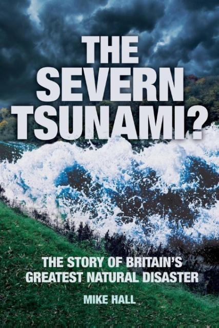 Vorderes Coverbild The Severn Tsunami? the Story of Britain's Greatest Natural Disaster