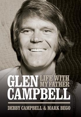 Vorderes Coverbild Glen Campbell: Life with My Father - By Debby Campbell & Mark Bego